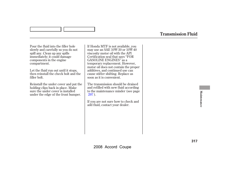 Transmission fluid | HONDA 2008 Accord Coupe - Owner's Manual User Manual | Page 320 / 412