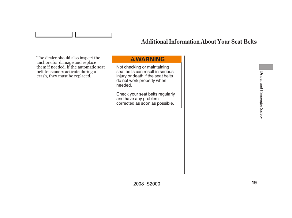 Additional information about your seat belts | HONDA 2008 S2000 - Owner's Manual User Manual | Page 22 / 268
