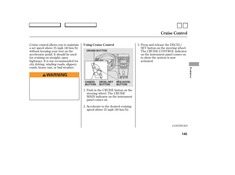 Cruise control | HONDA 2007 Accord Sedan - Owner's Manual User Manual | Page 146 / 293