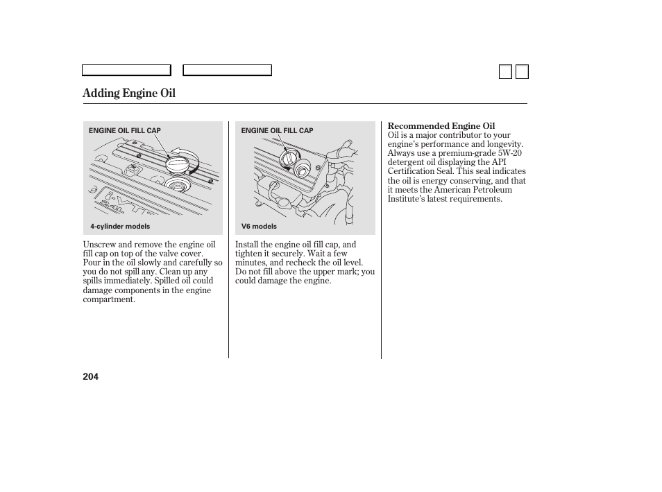 Adding engine oil | HONDA 2007 Accord Sedan - Owner's Manual User Manual | Page 205 / 293