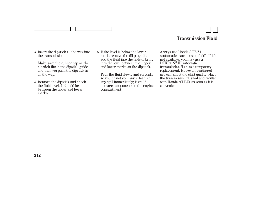 Transmission fluid | HONDA 2007 Accord Sedan - Owner's Manual User Manual | Page 213 / 293