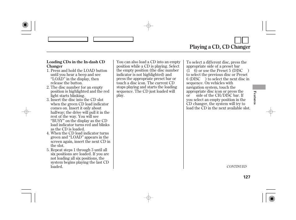 To stop playing a cd, Removing cds from the, Changer | Playing a cd, cd changer | HONDA 2007 Accord Hybrid - Owner's Manual User Manual | Page 130 / 287