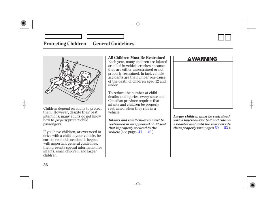 If you must drive with several, Children, If a child requires close | Attention, Protecting children general guidelines | HONDA 2007 Accord Hybrid - Owner's Manual User Manual | Page 39 / 287