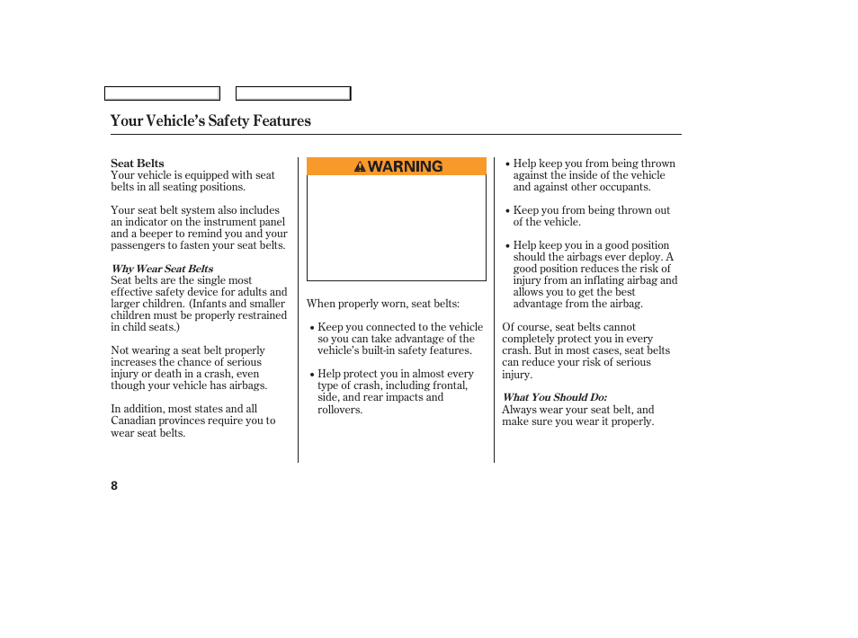 Your vehicle’s safety features | HONDA 2007 Civic Coupe - Owner's Manual User Manual | Page 11 / 310