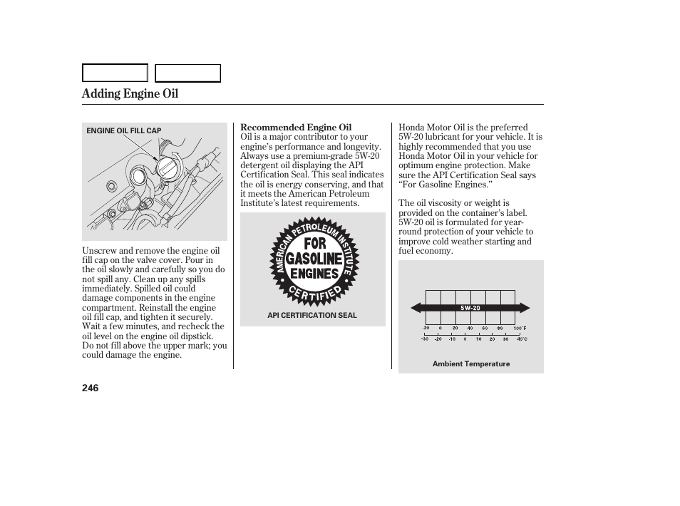 Adding engine oil | HONDA 2007 Ridgeline - Owner's Manual User Manual | Page 250 / 331