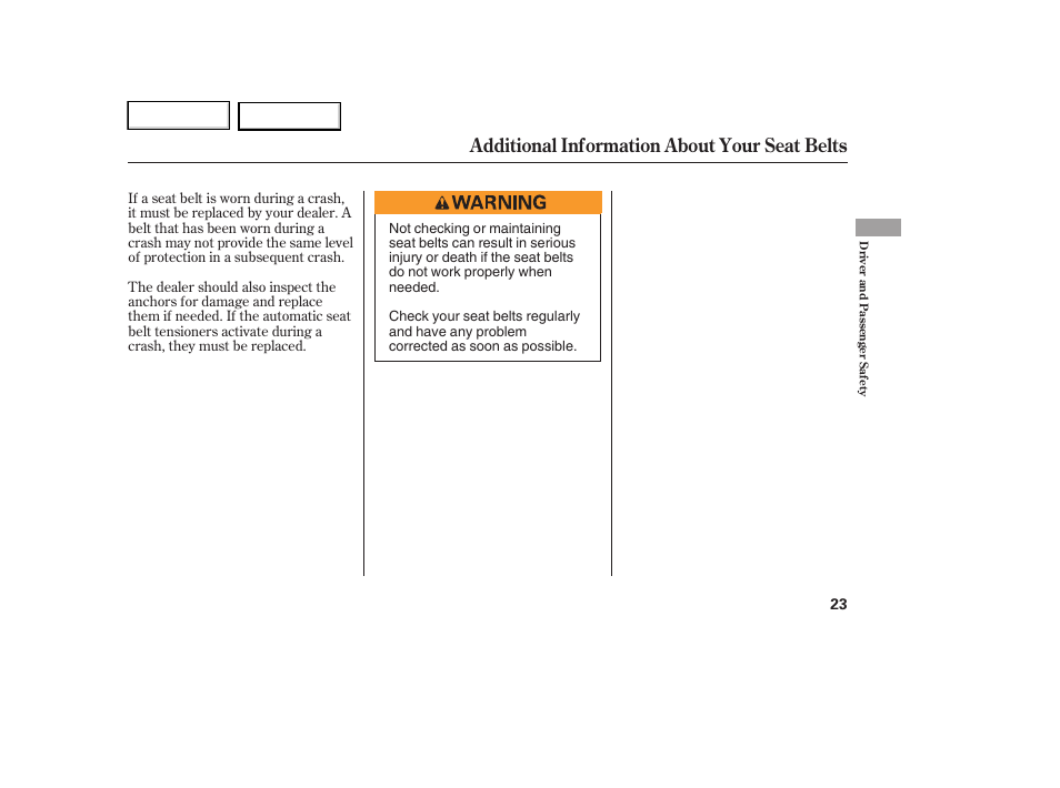 Additional information about your seat belts | HONDA 2007 Element - Owner's Manual User Manual | Page 26 / 275