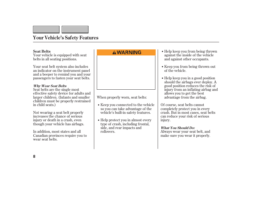 Your vehicle’s safety features | HONDA 2007 CR-V - Owner's Manual User Manual | Page 12 / 352