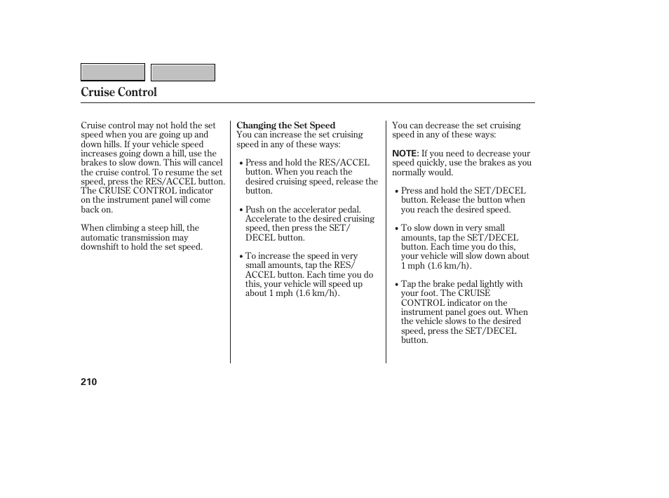 Cruise control | HONDA 2007 CR-V - Owner's Manual User Manual | Page 214 / 352