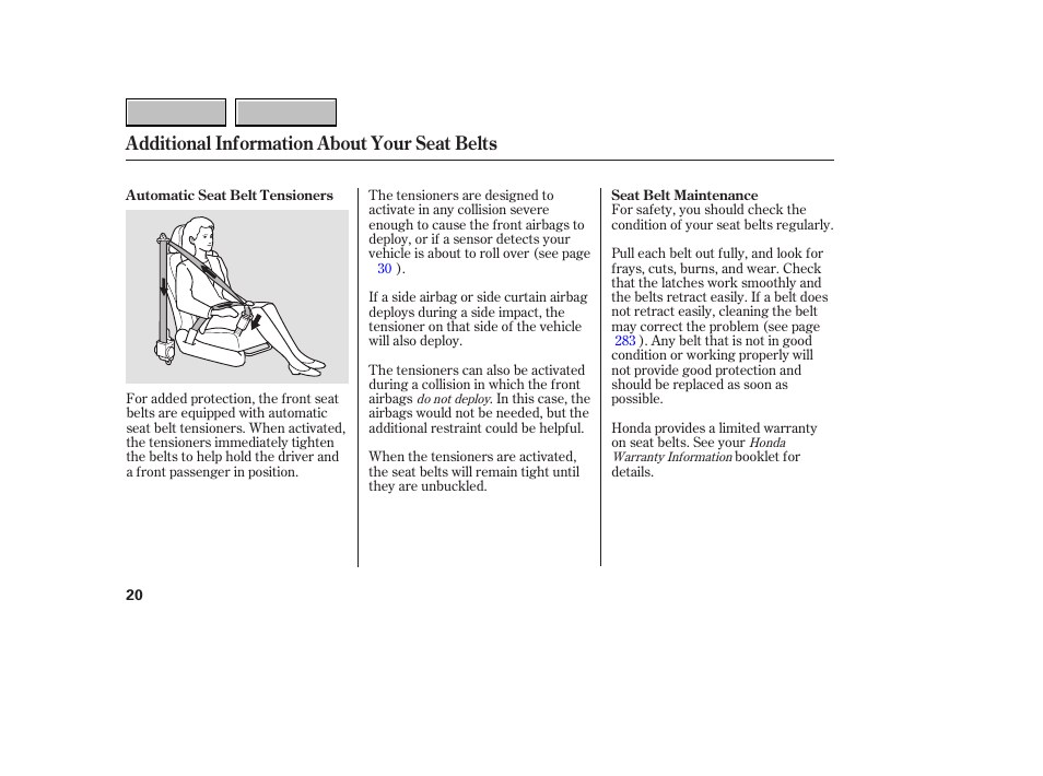 Additional information about your seat belts | HONDA 2007 CR-V - Owner's Manual User Manual | Page 24 / 352