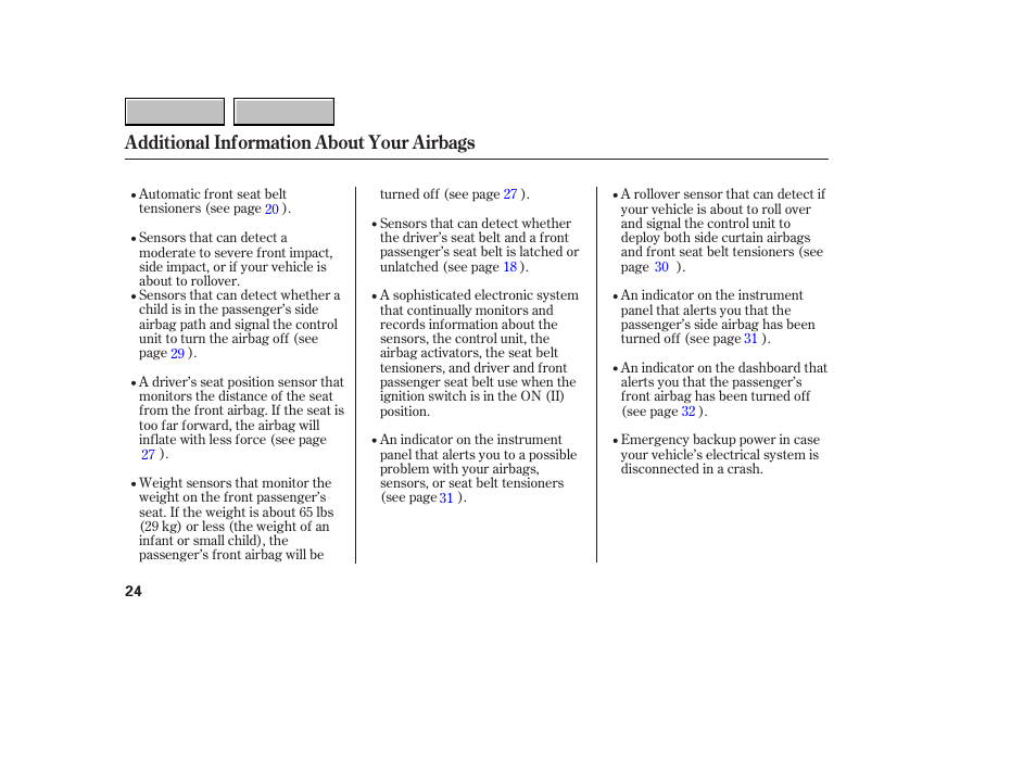 Additional information about your airbags | HONDA 2007 CR-V - Owner's Manual User Manual | Page 28 / 352