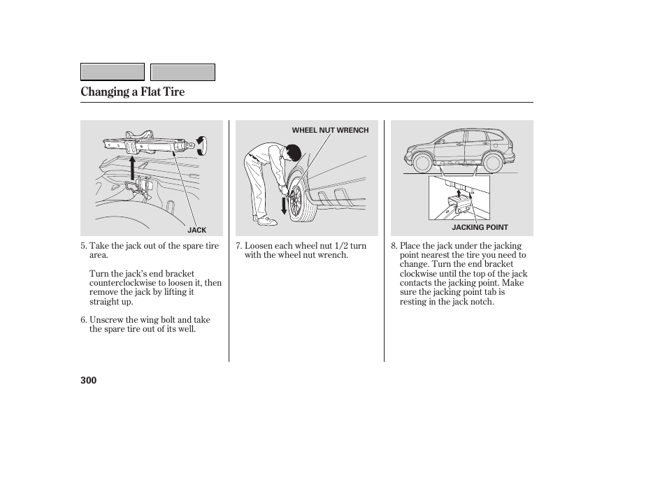 Changing a flat tire | HONDA 2007 CR-V - Owner's Manual User Manual | Page 304 / 352