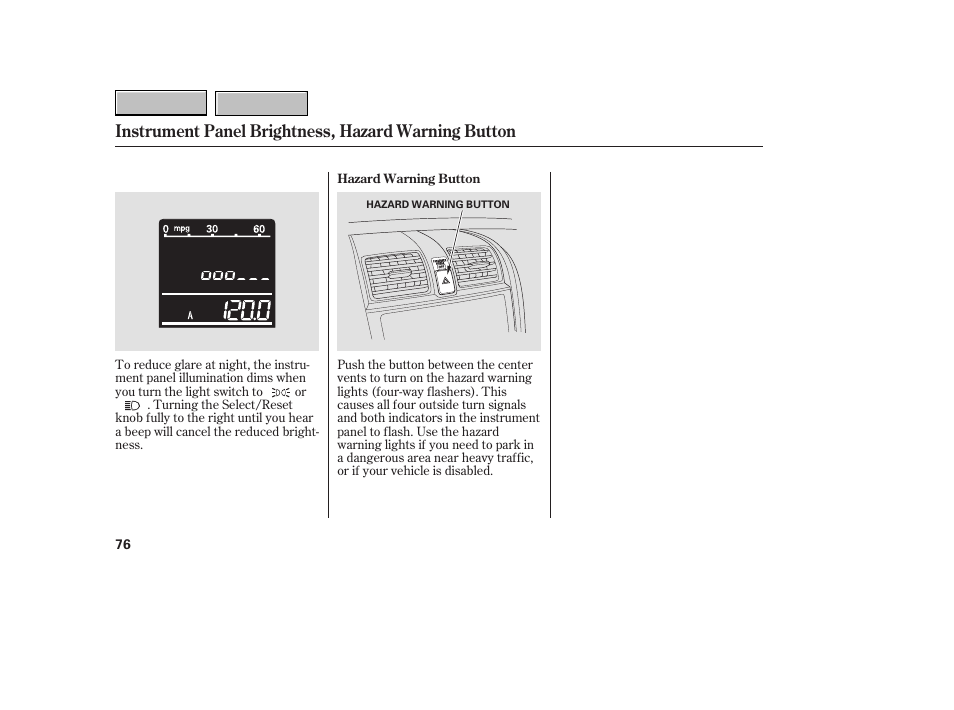 9b0707o00076a, Instrument panel brightness, hazard warning button | HONDA 2007 CR-V - Owner's Manual User Manual | Page 80 / 352