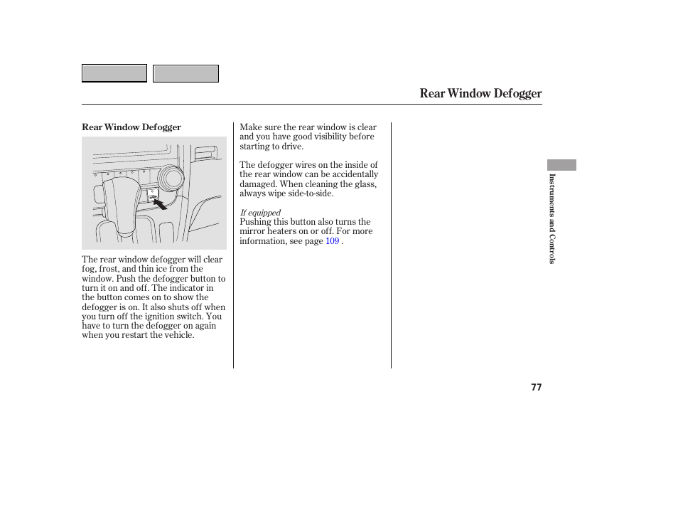 Rear window defogger | HONDA 2007 CR-V - Owner's Manual User Manual | Page 81 / 352