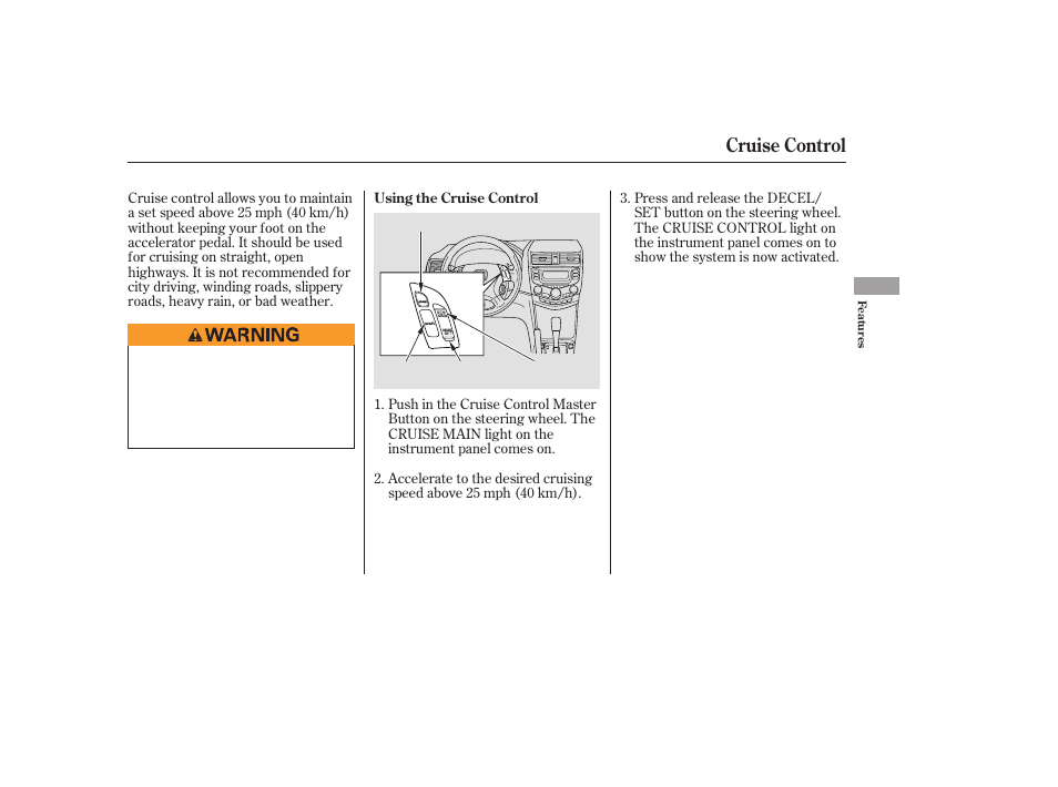 Cruise control | HONDA 2006 Accord Sedan - Owner's Manual User Manual | Page 146 / 292