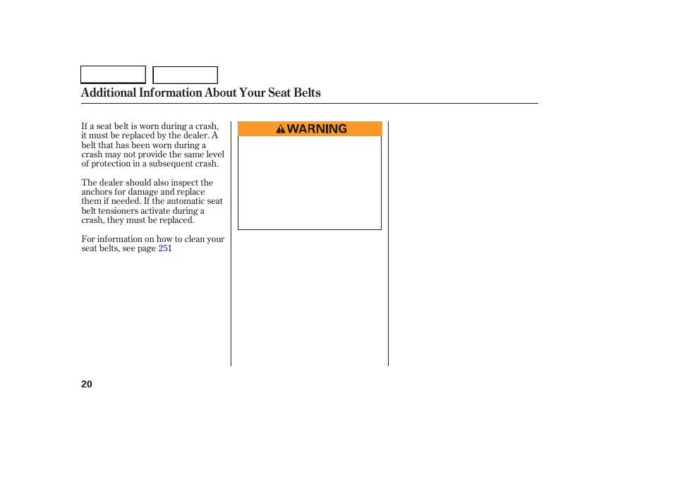 Additional information about your seat belts | HONDA 2006 Accord Coupe - Owner's Manual User Manual | Page 22 / 319