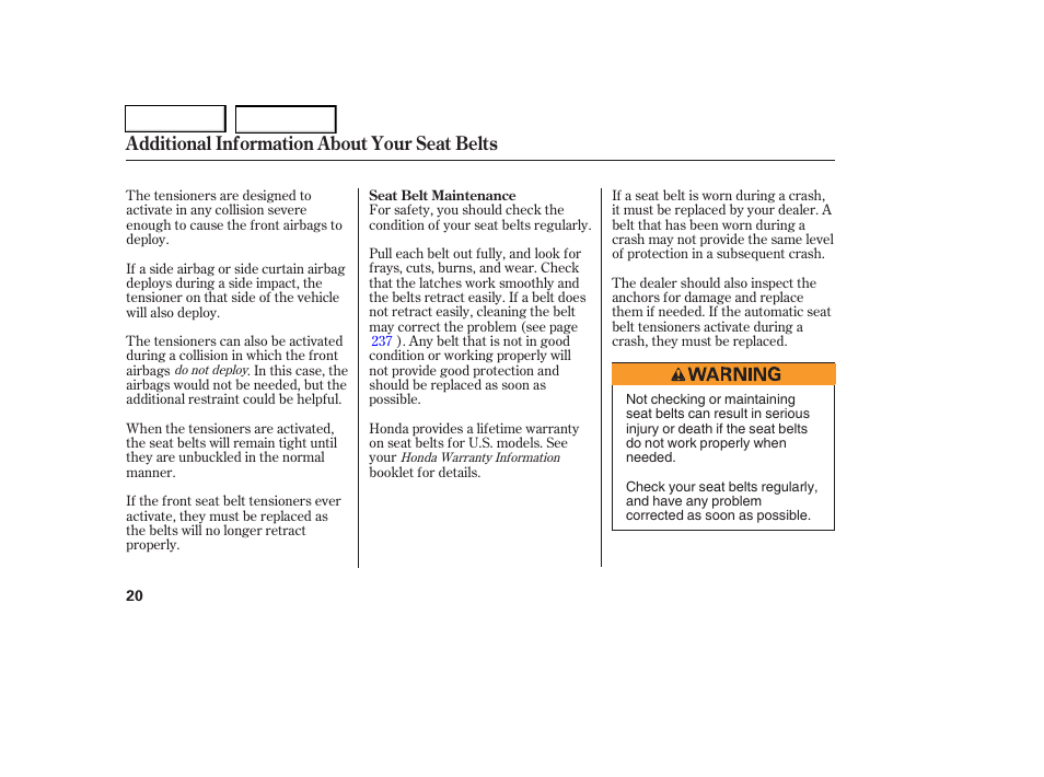 Additional information about your seat belts | HONDA 2006 Civic Coupe - Owner's Manual User Manual | Page 24 / 307