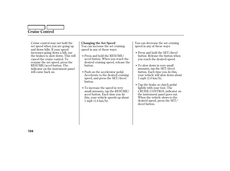 Cruise control | HONDA 2006 S2000 - Owner's Manual User Manual | Page 106 / 221