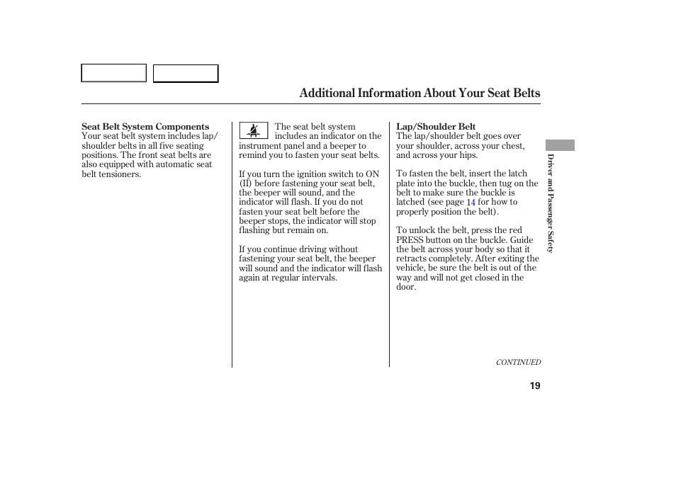 Additional information about your seat belts | HONDA 2006 Ridgeline - Owner's Manual User Manual | Page 22 / 320