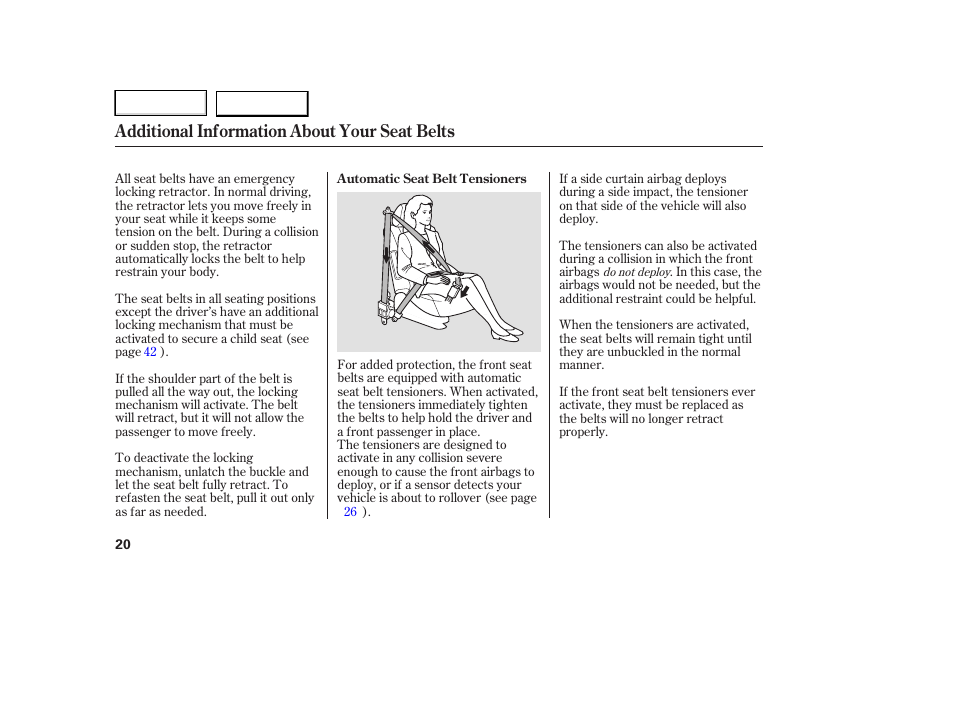 Additional information about your seat belts | HONDA 2006 Ridgeline - Owner's Manual User Manual | Page 23 / 320
