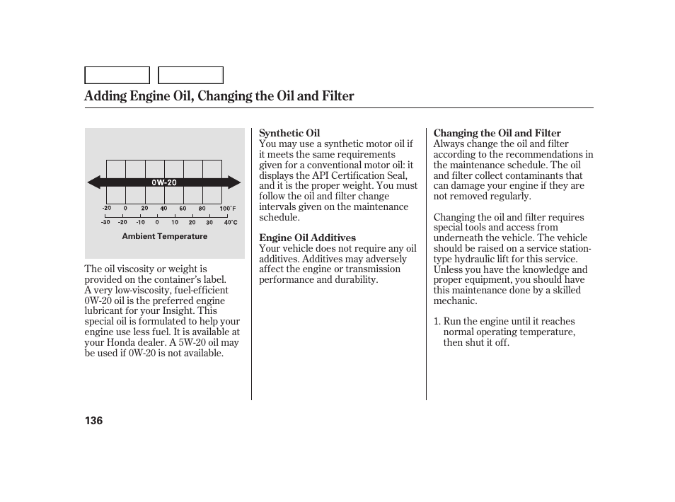 Adding engine oil, changing the oil and filter | HONDA 2006 Insight  - Owner's Manual User Manual | Page 137 / 218