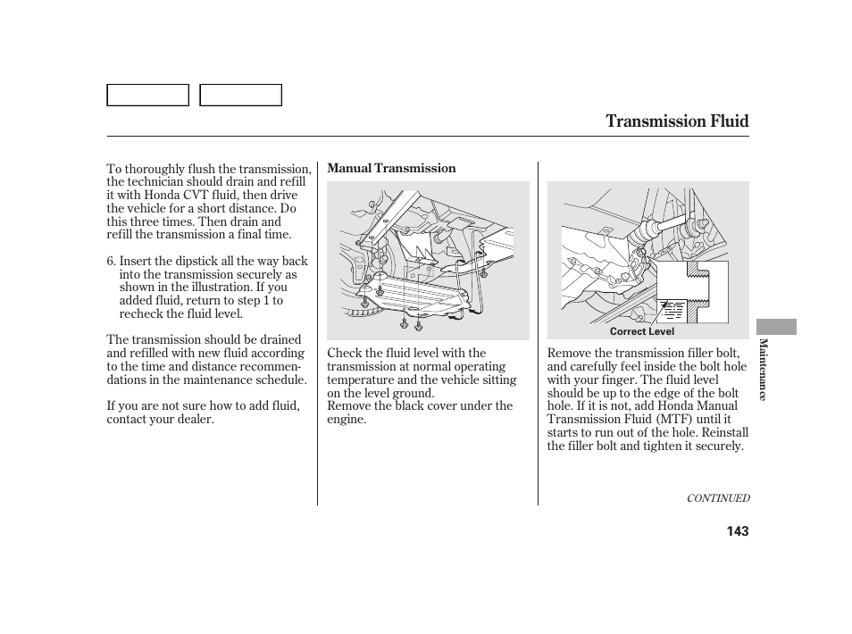 Transmission fluid | HONDA 2006 Insight  - Owner's Manual User Manual | Page 144 / 218
