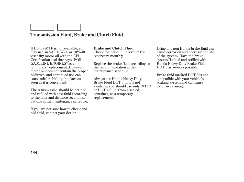 Transmission fluid, brake and clutch fluid | HONDA 2006 Insight  - Owner's Manual User Manual | Page 145 / 218