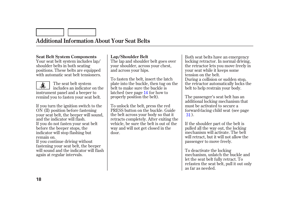 Additional information about your seat belts | HONDA 2006 Insight  - Owner's Manual User Manual | Page 19 / 218