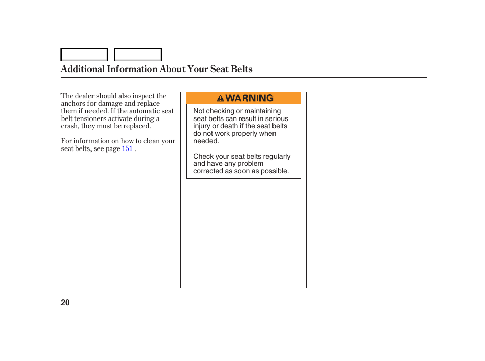 Additional information about your seat belts | HONDA 2006 Insight  - Owner's Manual User Manual | Page 21 / 218