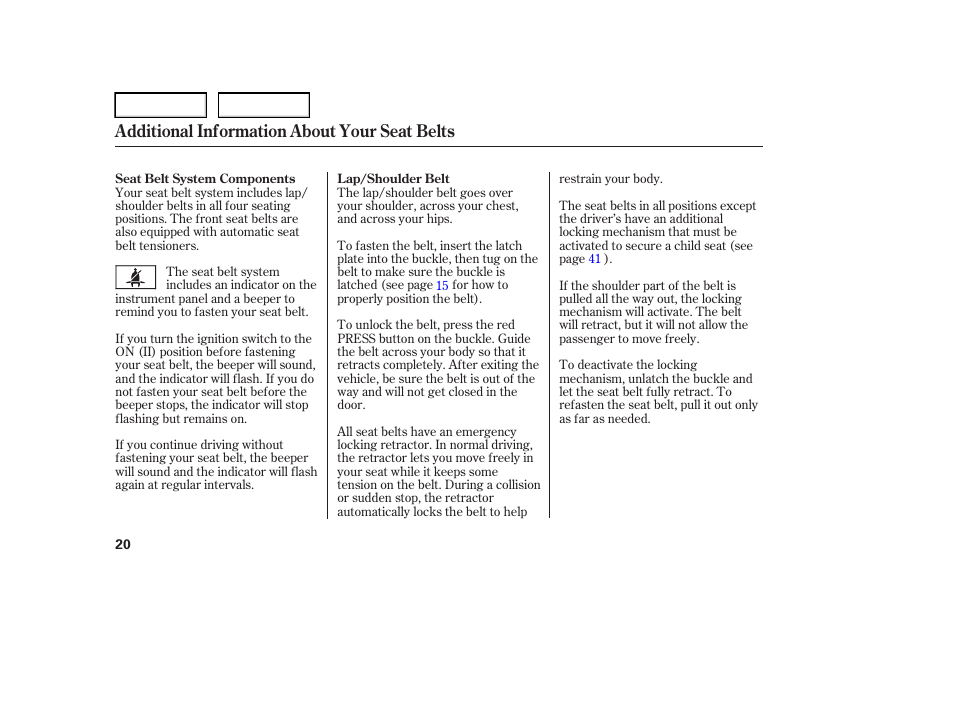 Additional information about your seat belts | HONDA 2006 Element - Owner's Manual User Manual | Page 22 / 249