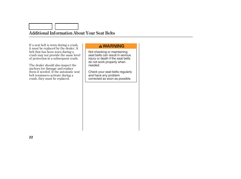 Additional information about your seat belts | HONDA 2006 Element - Owner's Manual User Manual | Page 24 / 249