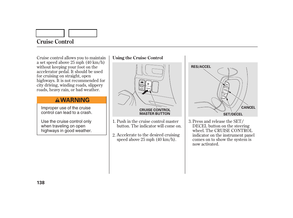 Cruise control | HONDA 2006 CR-V - Owner's Manual User Manual | Page 141 / 274