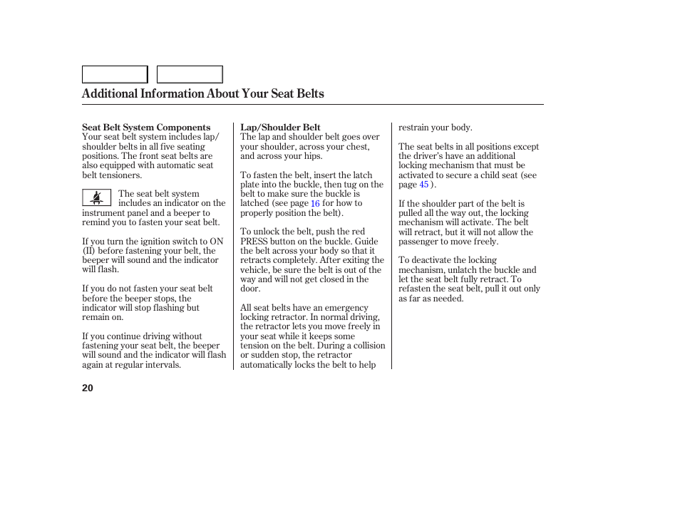 Additional information about your seat belts | HONDA 2005 Accord Sedan - Owner's Manual User Manual | Page 21 / 302