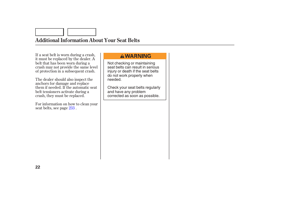 Additional information about your seat belts | HONDA 2005 Accord Sedan - Owner's Manual User Manual | Page 23 / 302