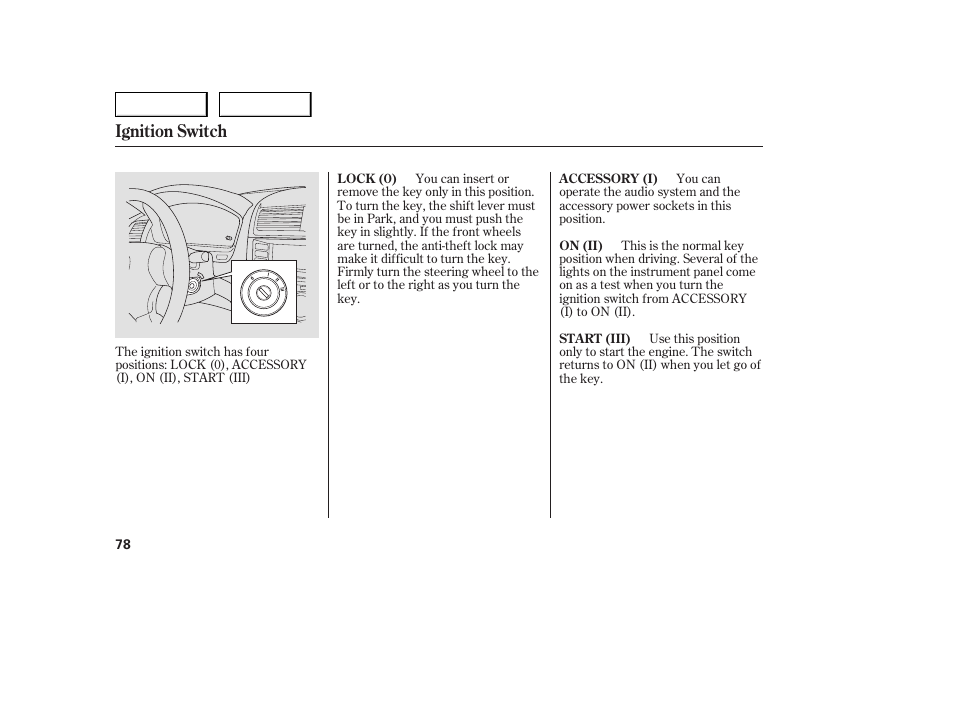 Ignition switch | HONDA 2005 Accord Sedan - Owner's Manual User Manual | Page 79 / 302