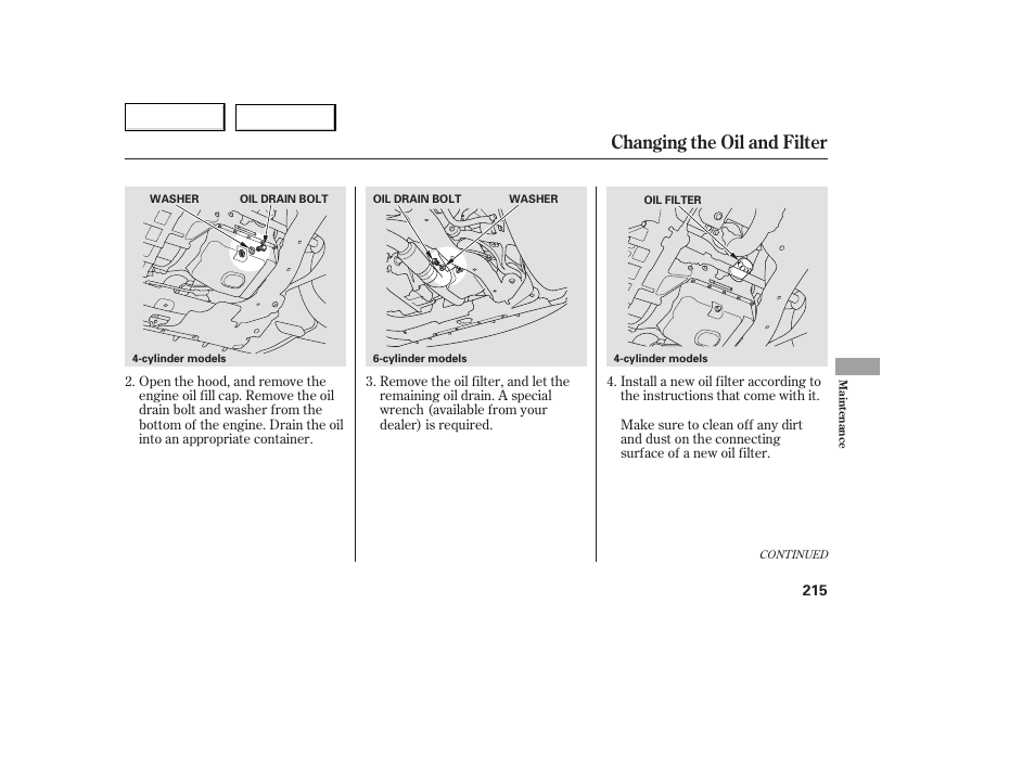 Changing the oil and filter | HONDA 2005 Accord Coupe - Owner's Manual User Manual | Page 217 / 303