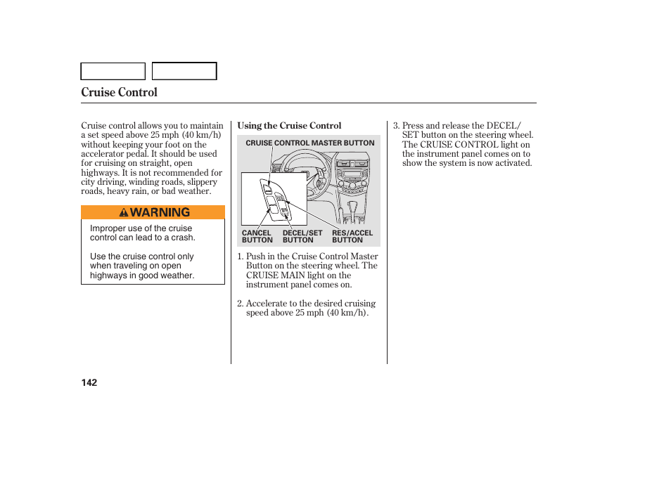 Cruise control | HONDA 2005 Accord Hybrid - Owner's Manual User Manual | Page 143 / 286