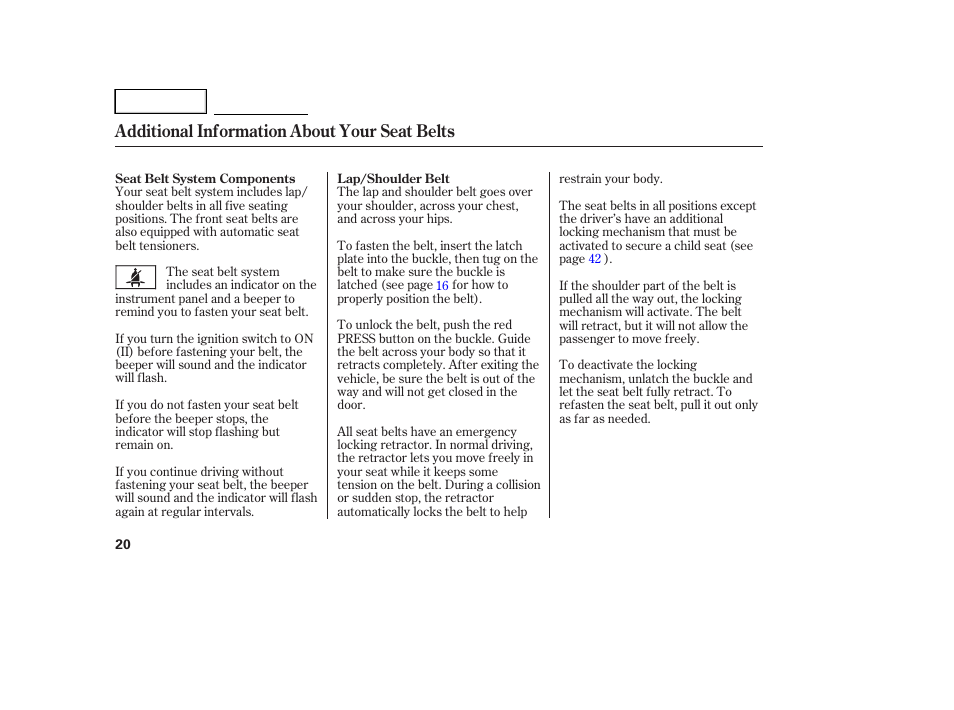 Additional information about your seat belts | HONDA 2005 Accord Hybrid - Owner's Manual User Manual | Page 21 / 286