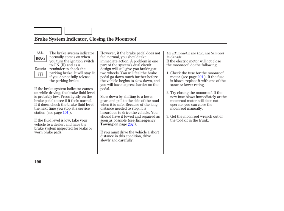 Brake system indicator, closing the moonroof | HONDA 2005 Civic Sedan - Owner's Manual User Manual | Page 197 / 236
