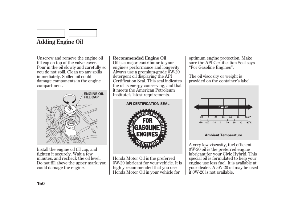 Adding engine oil | HONDA 2005 Civic Hybrid - Owner's Manual User Manual | Page 152 / 228
