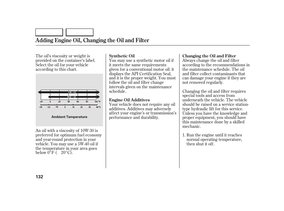 Adding engine oil, changing the oil and filter | HONDA 2005 S2000 - Owner's Manual User Manual | Page 134 / 209
