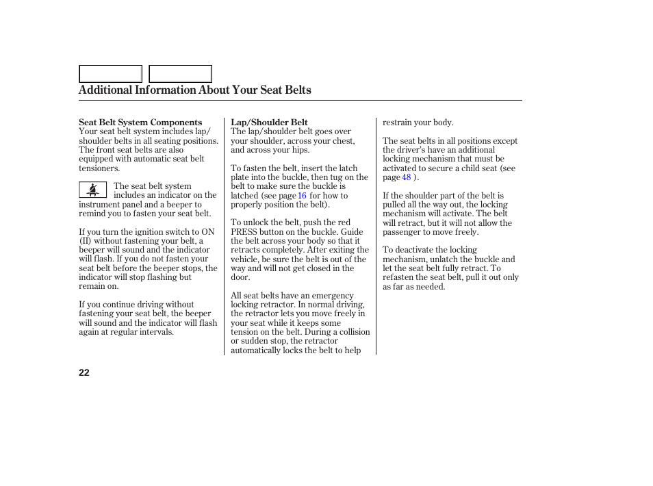 Additional information about your seat belts | HONDA 2005 Odyssey - Owner's Manual User Manual | Page 23 / 414