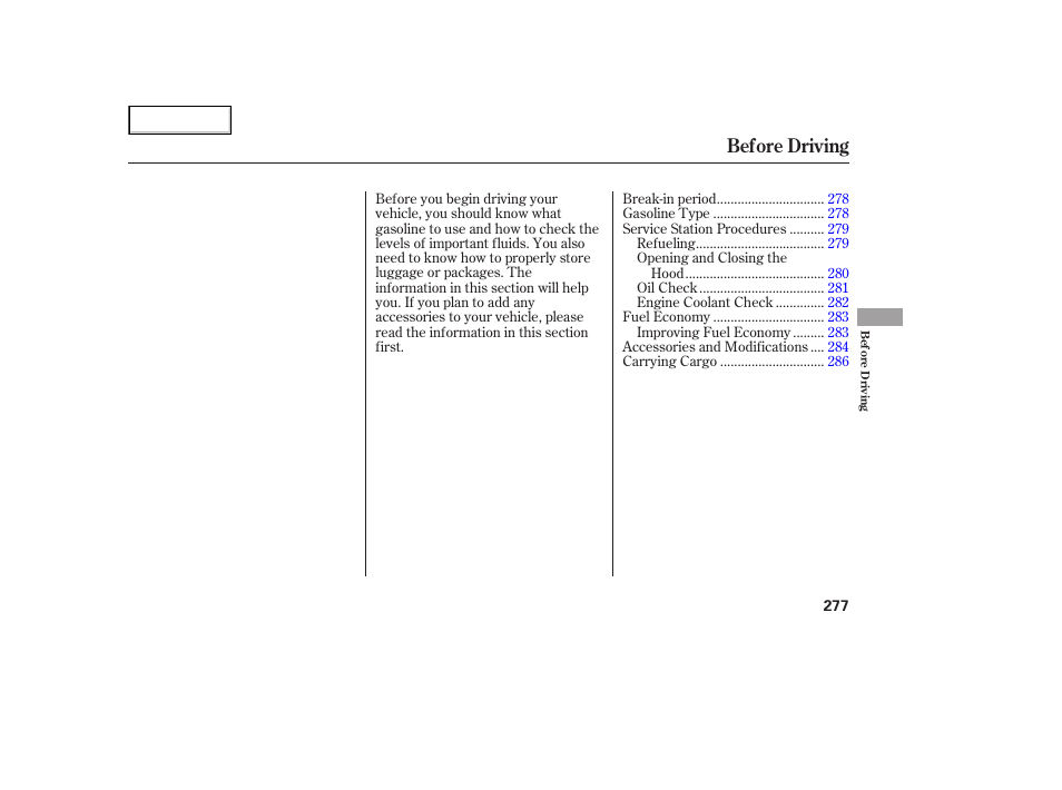 Before driving | HONDA 2005 Odyssey - Owner's Manual User Manual | Page 278 / 414