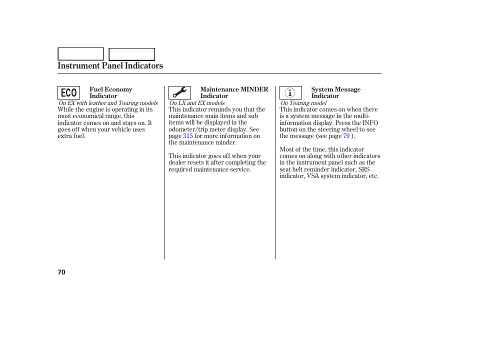 Instrument panel indicators | HONDA 2005 Odyssey - Owner's Manual User Manual | Page 71 / 414