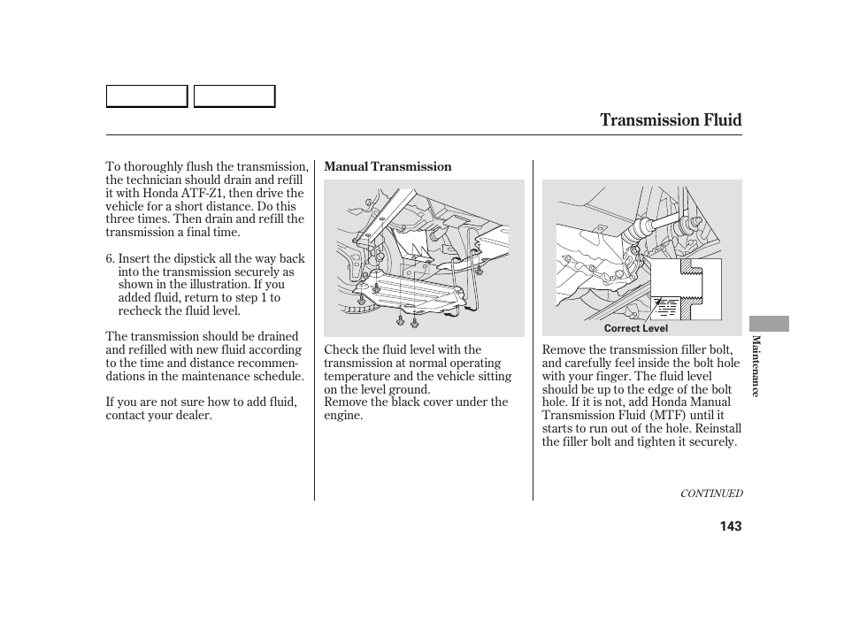 Transmission fluid | HONDA 2005 Insight  - Owner's Manual User Manual | Page 144 / 218