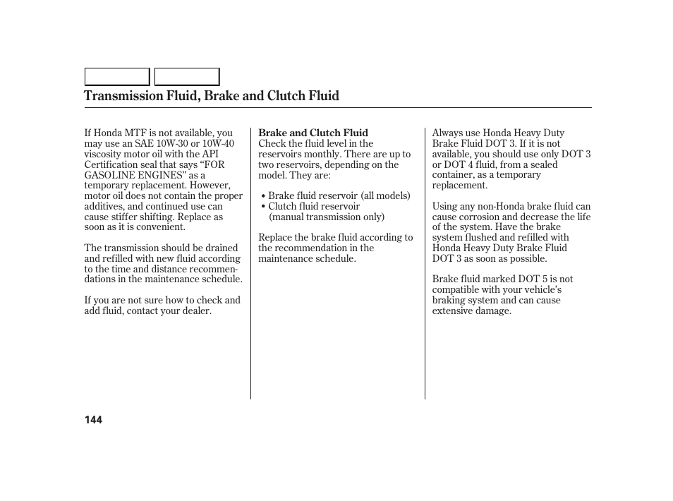 Transmission fluid, brake and clutch fluid | HONDA 2005 Insight  - Owner's Manual User Manual | Page 145 / 218