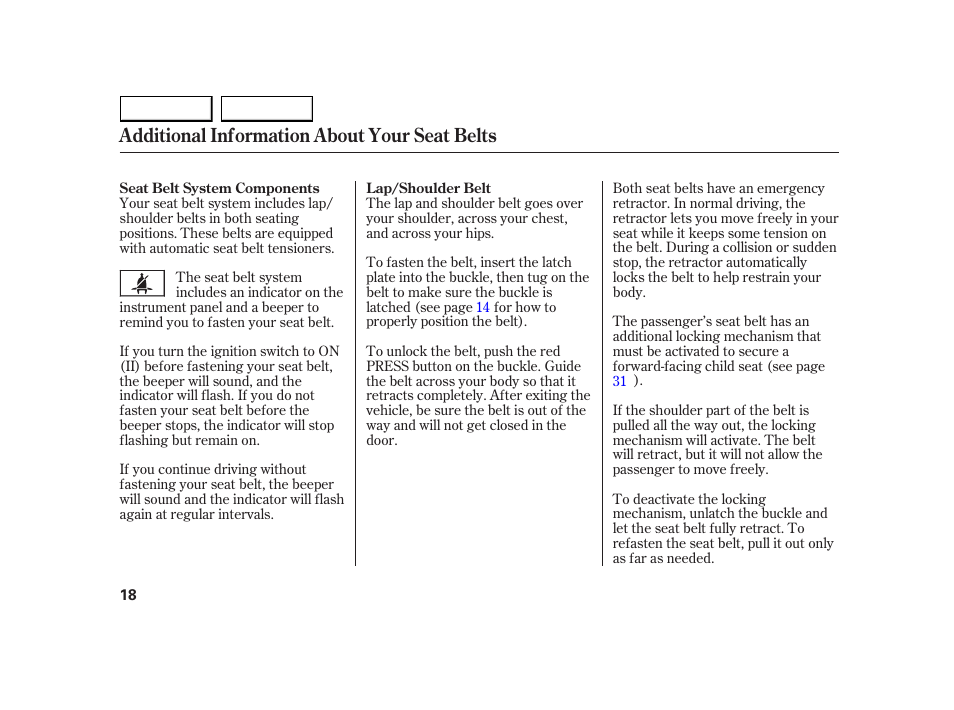 Additional information about your seat belts | HONDA 2005 Insight  - Owner's Manual User Manual | Page 19 / 218