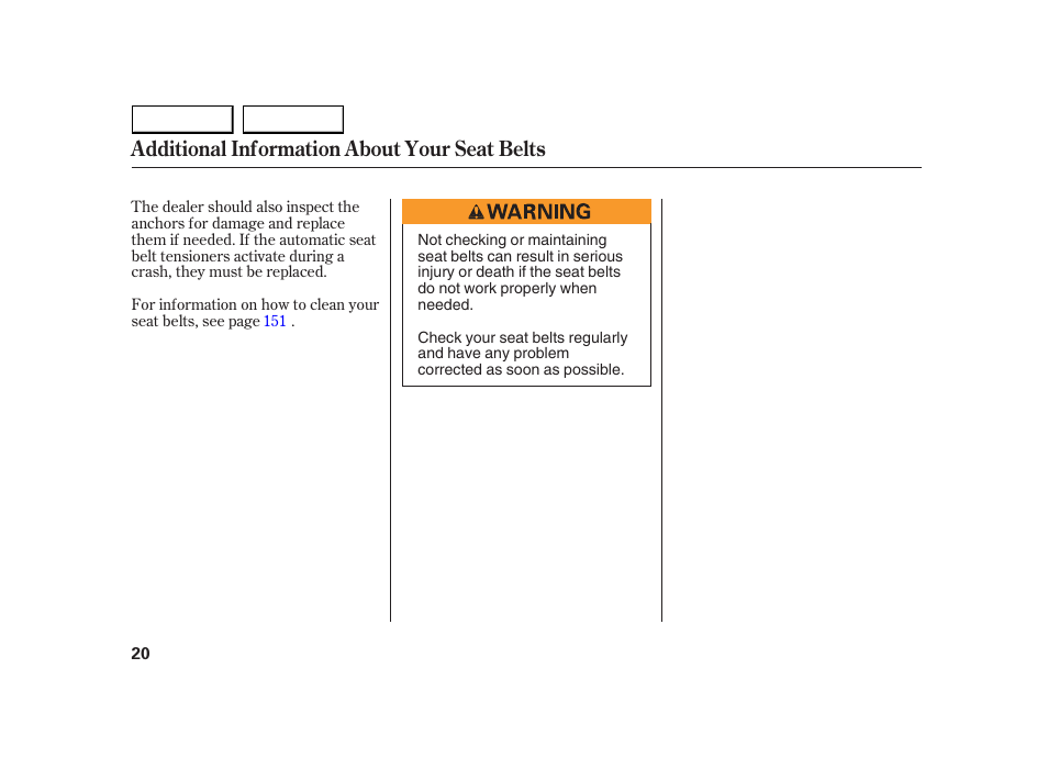 Additional information about your seat belts | HONDA 2005 Insight  - Owner's Manual User Manual | Page 21 / 218