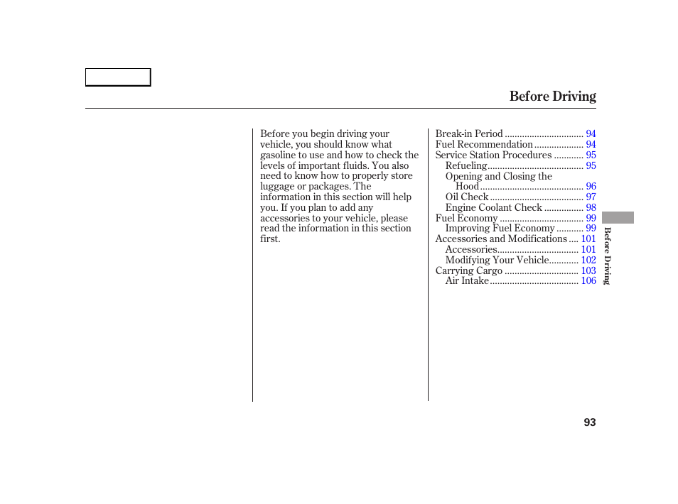 Before driving | HONDA 2005 Insight  - Owner's Manual User Manual | Page 94 / 218