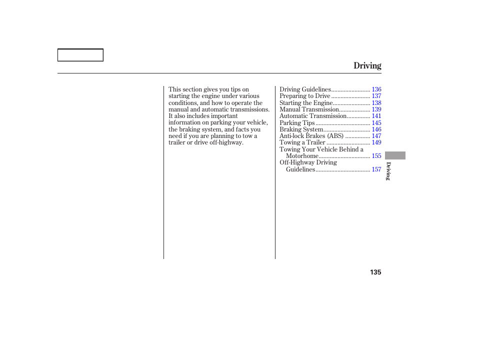 Driving | HONDA 2005 Element - Owner's Manual User Manual | Page 137 / 249