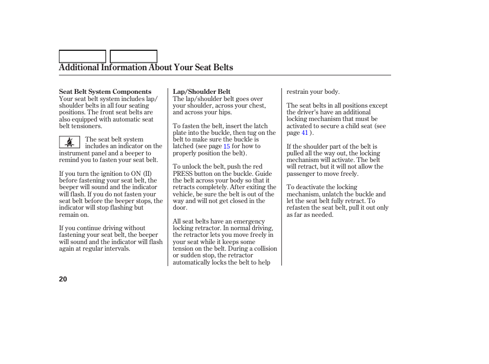 Additional information about your seat belts | HONDA 2005 Element - Owner's Manual User Manual | Page 22 / 249